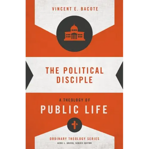 The Political Disciple: A Theology of Public Life