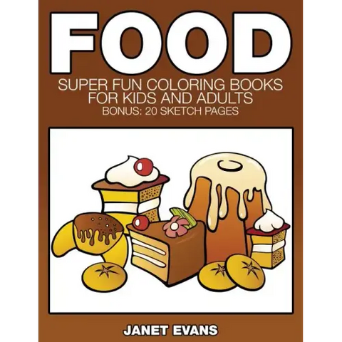 Food: Super Fun Coloring Books for Kids and Adults (Bonus: 20 Sketch Pages)