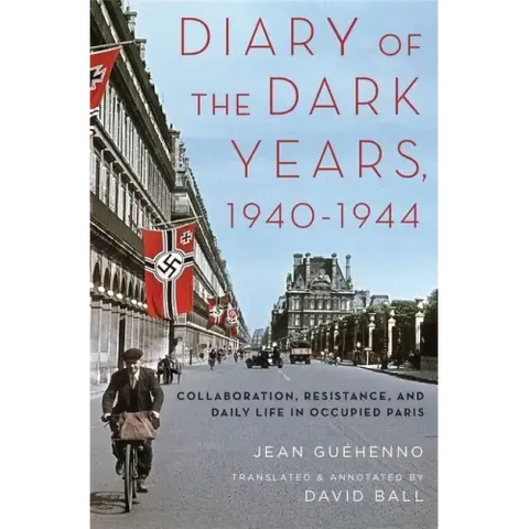 Diary of the Dark Years, 1940-1944: Collaboration, Resistance, and Daily Life in Occupied Paris