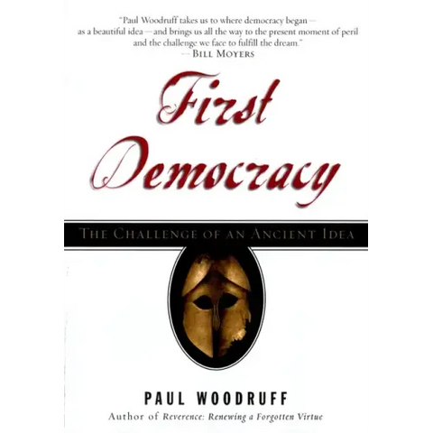 First Democracy: The Challenge of an Ancient Idea