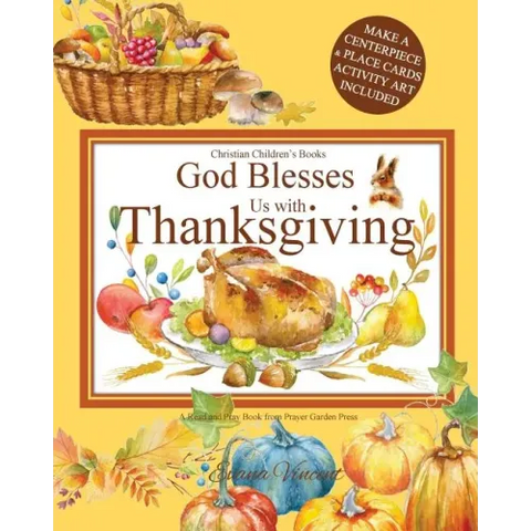 God Blesses Us with Thanksgiving Christian Children's Books: A Read and Pray Book from Prayer Garden Press Make a Centerpiece and Place Cards Activity