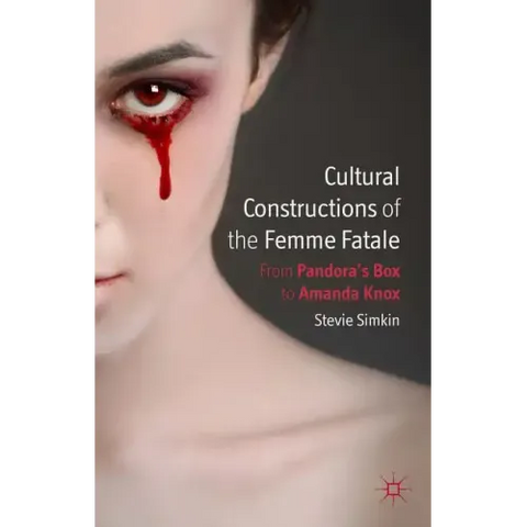Cultural Constructions of the Femme Fatale: From Pandora's Box to Amanda Knox