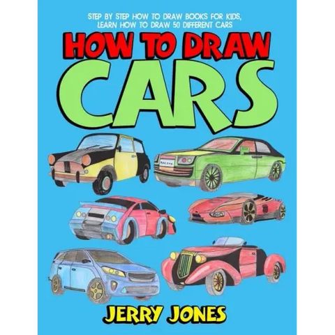 How to Draw Cars: Step by Step How to Draw Books for Kids, Learn How to Draw 50 Different Cars