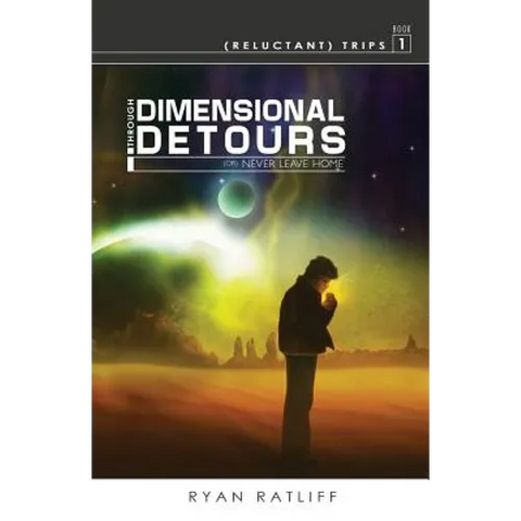(Reluctant) Trips Book 1: Through Dimensional Detours