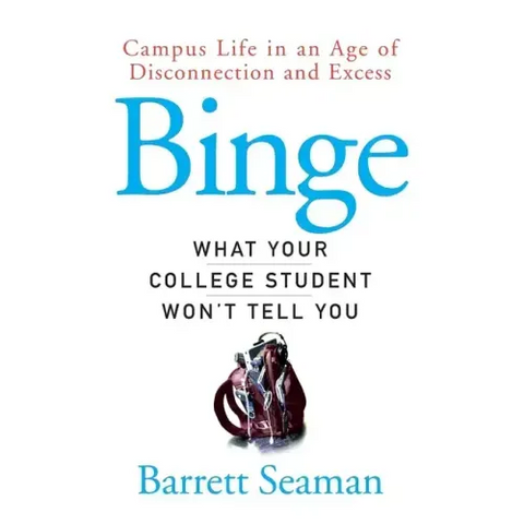 Binge: What Your College Student Won't Tell You