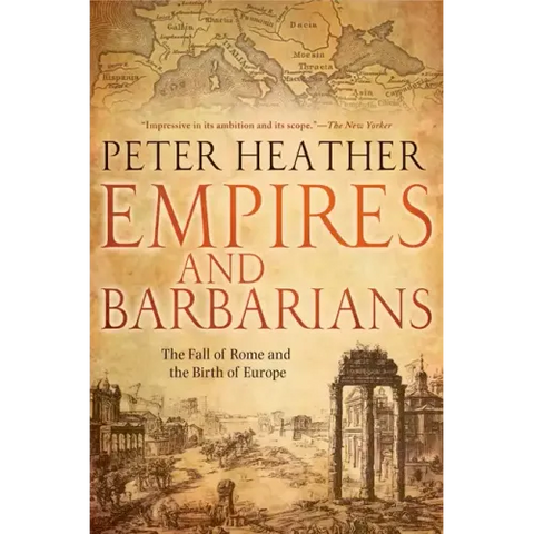 Empires and Barbarians: The Fall of Rome and the Birth of Europe