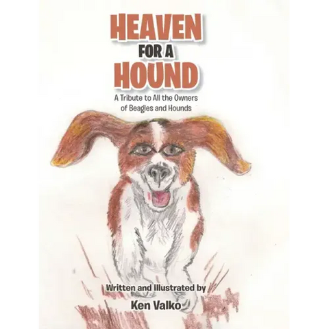Heaven for a Hound: A Tribute to All the Owners of Beagles and Hounds