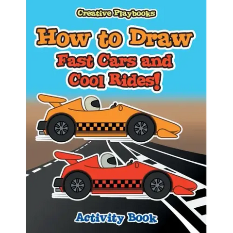 How to Draw Fast Cars and Cool Rides! Activity Book