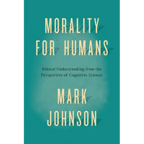 Morality for Humans: Ethical Understanding from the Perspective of Cognitive Science