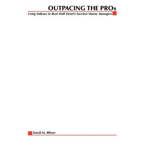 Outpacing the Pros Using Indexes to Beat Wall Street's Savviest Money Managers