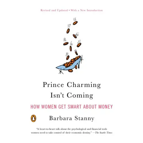 Prince Charming Isn't Coming: How Women Get Smart about Money