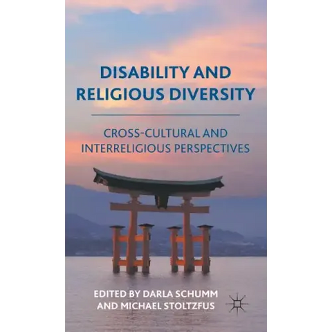 Disability and Religious Diversity: Cross-Cultural and Interreligious Perspectives
