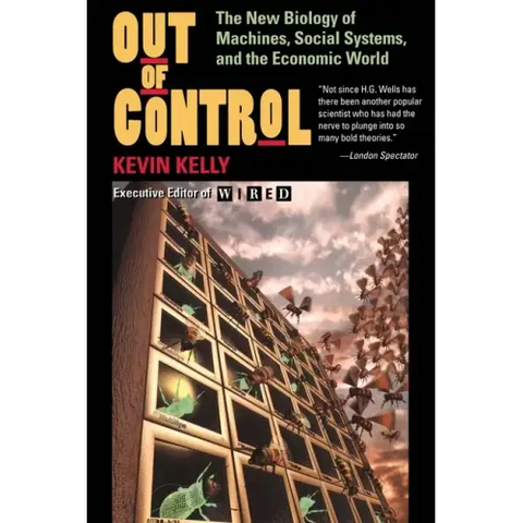 Out of Control: The New Biology of Machines, Social Systems, and the Economic World