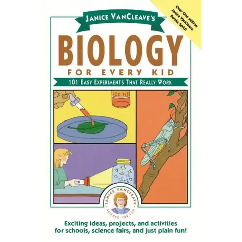 Janice Vancleave's Biology for Every Kid: 101 Easy Experiments That Really Work