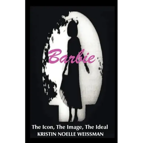 Barbie: The Icon, the Image, the Ideal: An Analytical Interpretation of the Barbie Doll in Popular Culture