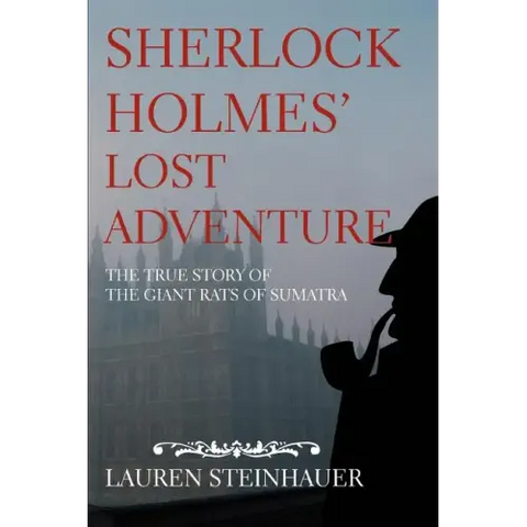 Sherlock Holmes' Lost Adventure: The True Story of the Giant Rats of Sumatra