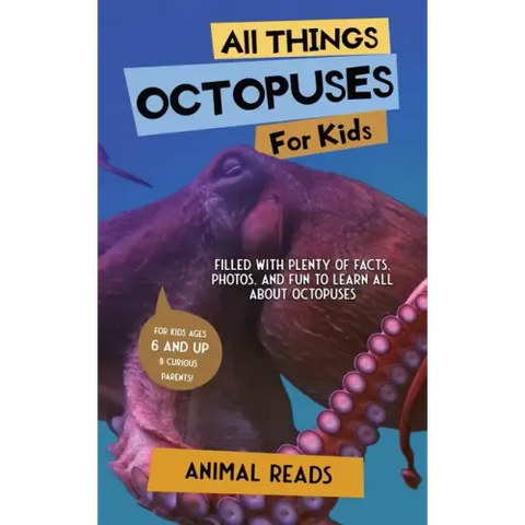 All Things Octopuses For Kids: Filled With Plenty of Facts, Photos, and Fun to Learn all About Octopuses