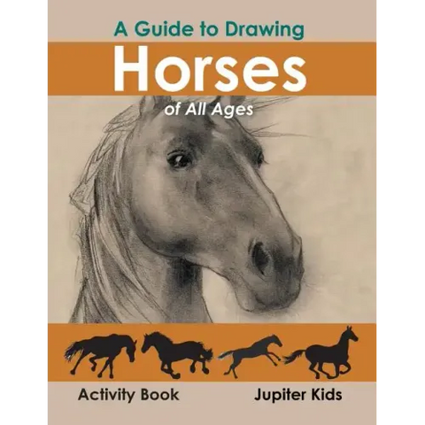 A Guide to Drawing Horses of All Ages Activity Book
