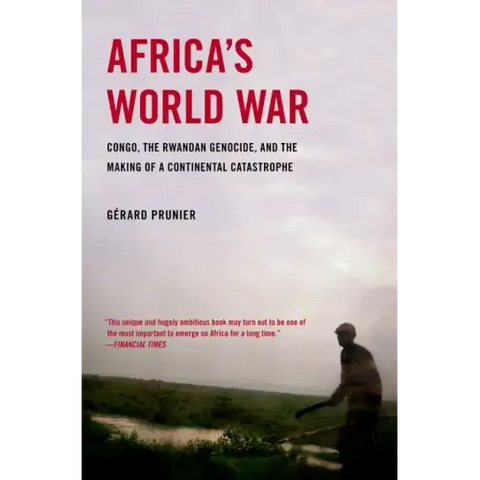 Africa's World War: Congo, the Rwandan Genocide, and the Making of a Continental Catastrophe