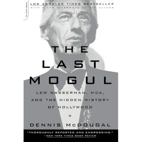 The Last Mogul: Lew Wasserman, McA, and the Hidden History of Hollywood