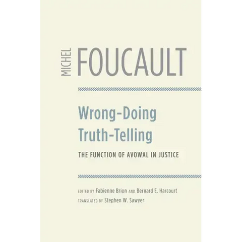 Wrong-Doing, Truth-Telling: The Function of Avowal in Justice