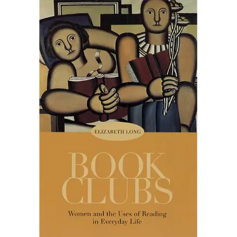 Book Clubs: Women and the Uses of Reading in Everyday Life