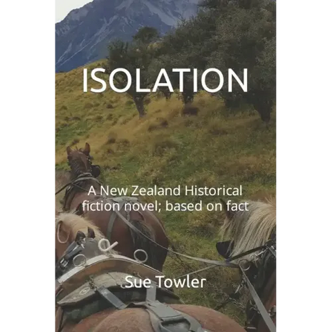 Isolation: A New Zealand Historical fiction novel; based on fact