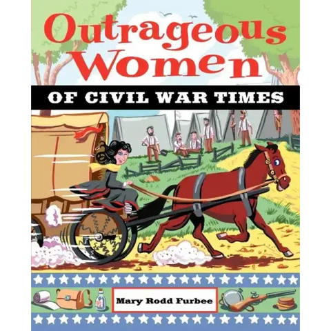 Outrageous Women of Civil War Times
