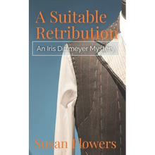 A Suitable Retribution: An Iris Dittmeyer Mystery - Paperback