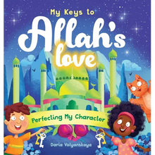 My Keys to Allah's Love: Perfecting My Character