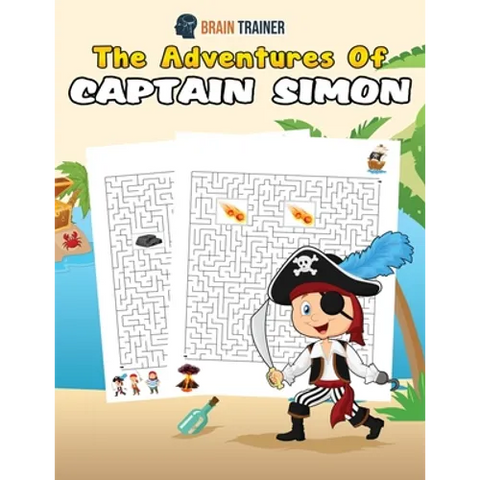 The Adventures Of Captain Simon - Fun And Challenging Kids Mazes (For Girls & Boys Ages 8, 9, 10, 11, 12)