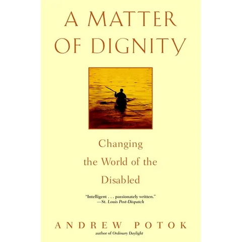 A Matter of Dignity: Changing the World of the Disabled