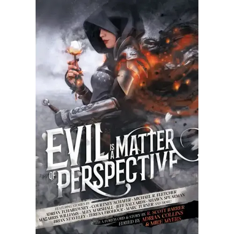 Evil is a Matter of Perspective: An Anthology of Antagonists
