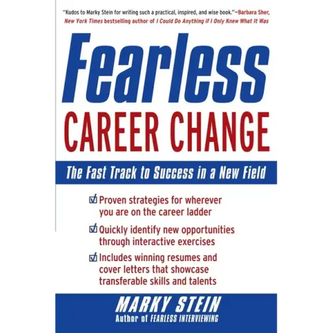 Fearless Career Change: The Fast Track to Success in a New Field