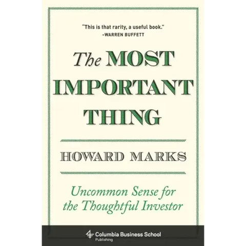 The Most Important Thing: Uncommon Sense for the Thoughtful Investor