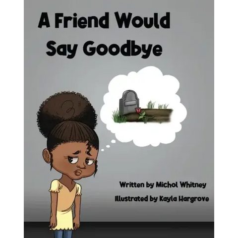 A Friend Would Say Goodbye: Helping Children Cope with Death and Grief