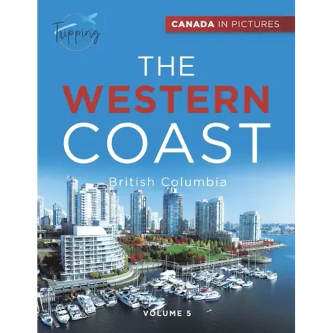 Canada In Pictures: The Western Coast - Volume 5 - British Columbia