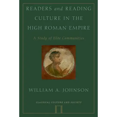 Readers and Reading Culture in the High Roman Empire: A Study of Elite Communities