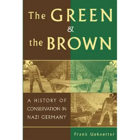 The Green and the Brown: A History of Conservation in Nazi Germany