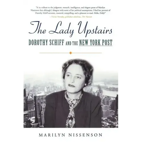The Lady Upstairs: Dorothy Schiff and the New York Post