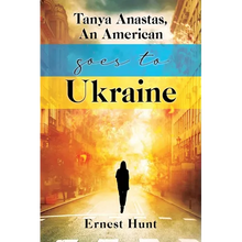 Tanya Anastas, An American Goes to Ukraine