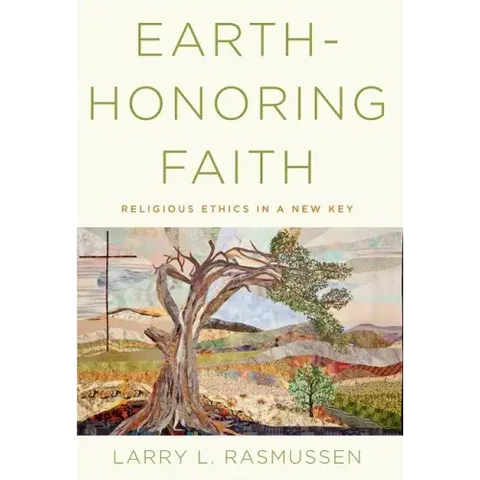 Earth-Honoring Faith: Religious Ethics in a New Key