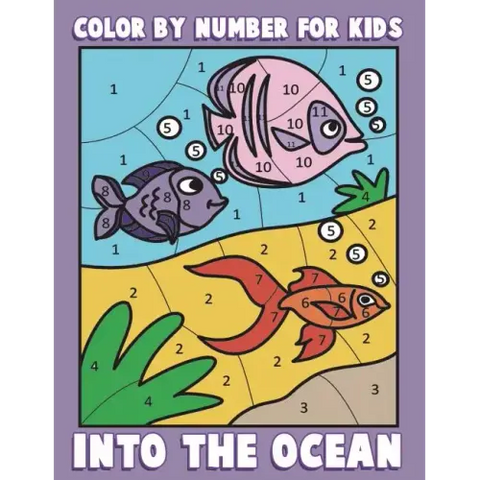 Color By Number for Kids: Into the Ocean: Sea Life Coloring Book for Children with Ocean Animals