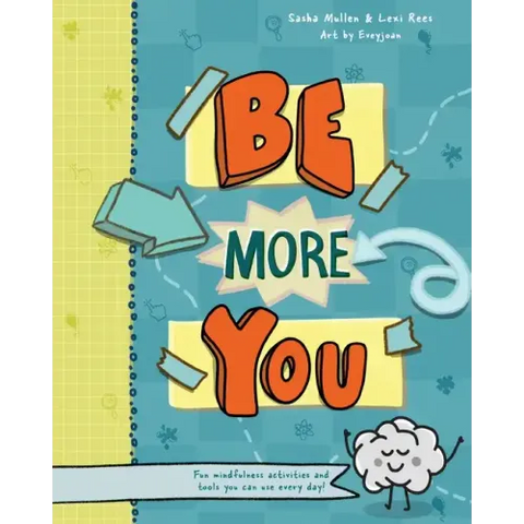 Be More You: Fun mindfulness activities and tools you can use every day