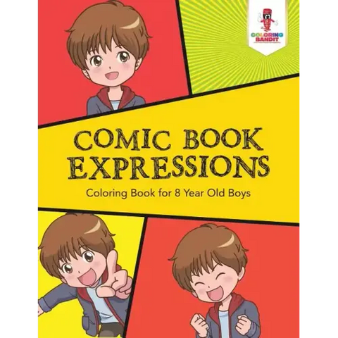Comic Book Expressions: Coloring Book for 8 Year Old Boys