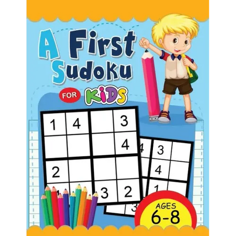 A First Sudoku for Kids Ages 6-8: Easy and Fun Activity Early Learning Workbook with Animal Coloring Pages