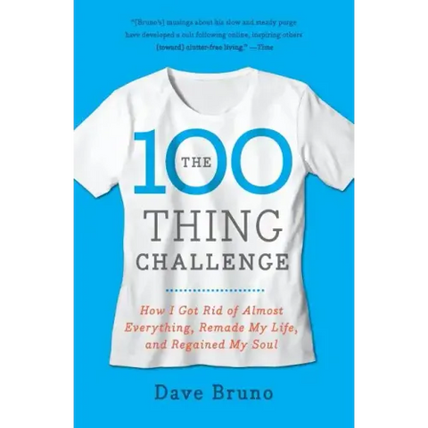 The 100 Thing Challenge: How I Got Rid of Almost Everything, Remade My Life, and Regained My Soul