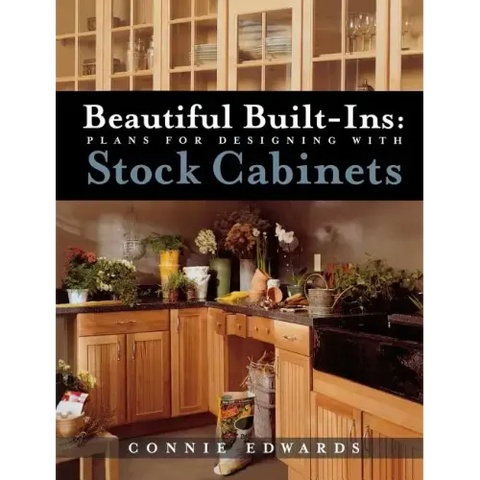 Beautiful Built-Ins: Plans for Designing with Stock Cabinets