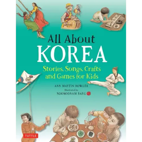 All about Korea: Stories, Songs, Crafts and Games for Kids