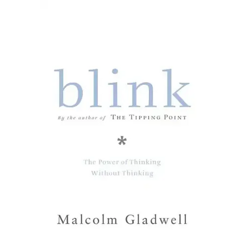 Blink: The Power of Thinking Without Thinking